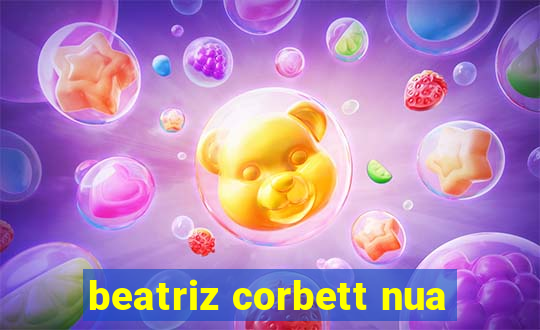 beatriz corbett nua